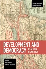 Development And Democracy: Relations In Conflict: Relations in Conflict цена и информация | Книги по социальным наукам | kaup24.ee