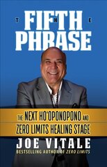 Fifth Phrase: The Next Ho'oponopono and Zero Limits Healing Stage hind ja info | Eneseabiraamatud | kaup24.ee