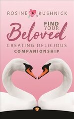 Find Your Beloved: Creating Delicious Companionship цена и информация | Самоучители | kaup24.ee