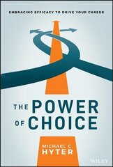Power of Choice: Embracing Efficacy to Drive Your Career hind ja info | Majandusalased raamatud | kaup24.ee