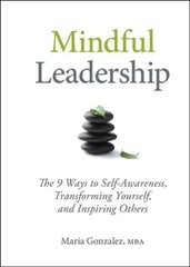 Mindful Leadership - 8 Ways to be a Mindful Leader: The 9 Ways to Self-Awareness, Transforming Yourself, and Inspiring Others hind ja info | Majandusalased raamatud | kaup24.ee