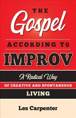Gospel According to Improv: A Radical Way of Creative and Spontaneous Living hind ja info | Usukirjandus, religioossed raamatud | kaup24.ee