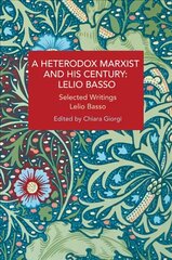 Heterodox Marxist and His Century: Lelio Basso: Selected Writings hind ja info | Ühiskonnateemalised raamatud | kaup24.ee