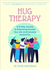 Hug Therapy: A 21-Day Journey to Embracing Yourself, Your Life, and Everyone Around You hind ja info | Eneseabiraamatud | kaup24.ee