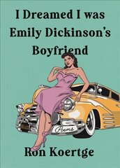 I Dreamed I Was Emily Dickinson's Boyfriend hind ja info | Luule | kaup24.ee