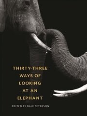 Thirty-Three Ways of Looking at an Elephant: From Aristotle and Ivory to Science and Conservation hind ja info | Tervislik eluviis ja toitumine | kaup24.ee