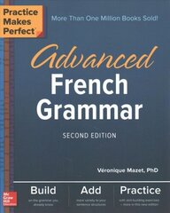 Practice Makes Perfect: Advanced French Grammar, Second Edition 2nd edition hind ja info | Võõrkeele õppematerjalid | kaup24.ee