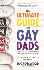 Ultimate Guide for Gay Dads: Everything You Need to Know About LGBTQ Parenting But Are (Mostly) Afraid to Ask (Gay Parenting, Adoption Gift for Adoptive Parents) цена и информация | Самоучители | kaup24.ee