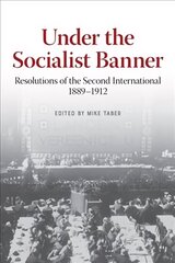 Under the Socialist Banner: Resolutions of the Second International, 1889-1912 цена и информация | Книги по социальным наукам | kaup24.ee