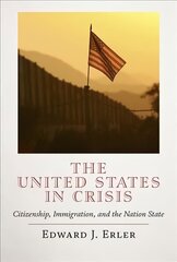 United States in Crisis: Citizenship, Immigration, and the Nation State цена и информация | Книги по социальным наукам | kaup24.ee