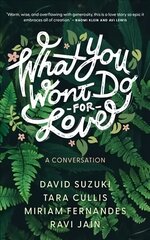 What You Won't Do For Love: A Conversation hind ja info | Ühiskonnateemalised raamatud | kaup24.ee