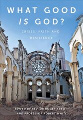 What Good is God?: Crises, faith, and resilience New edition цена и информация | Духовная литература | kaup24.ee
