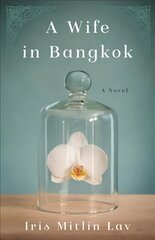 Wife in Bangkok: A Novel цена и информация | Фантастика, фэнтези | kaup24.ee