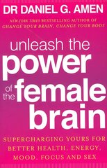 Unleash the Power of the Female Brain: Supercharging yours for better health, energy, mood, focus and sex hind ja info | Eneseabiraamatud | kaup24.ee