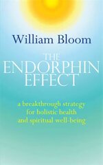 Endorphin Effect: A breakthrough strategy for holistic health and spiritual wellbeing hind ja info | Eneseabiraamatud | kaup24.ee