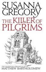 Killer Of Pilgrims: The Sixteenth Chronicle of Matthew Bartholomew цена и информация | Фантастика, фэнтези | kaup24.ee