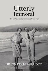 Utterly Immoral: Robert Keable and his scandalous novel hind ja info | Elulooraamatud, biograafiad, memuaarid | kaup24.ee
