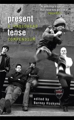 Present Tense: A Radiohead Compendium hind ja info | Kunstiraamatud | kaup24.ee