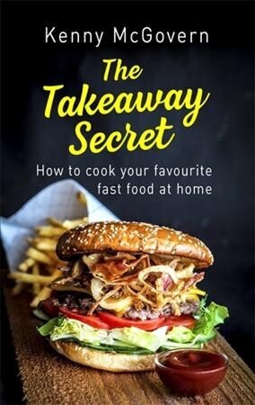 Takeaway Secret, 2nd edition: How to cook your favourite fast food at home цена и информация | Retseptiraamatud  | kaup24.ee