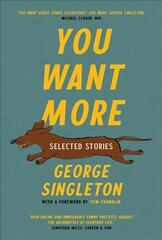 You Want More: Selected Stories of George Singleton hind ja info | Fantaasia, müstika | kaup24.ee