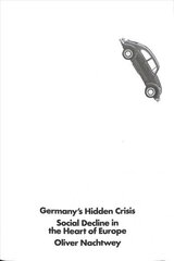 Germany's Hidden Crisis: Social Decline in the Heart of Europe hind ja info | Ühiskonnateemalised raamatud | kaup24.ee