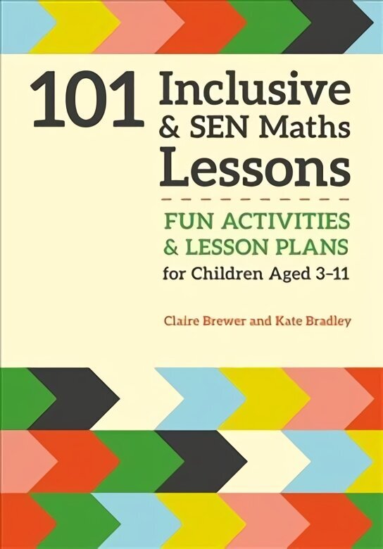101 Inclusive and SEN Maths Lessons: Fun Activities and Lesson Plans for Children Aged 3 - 11 hind ja info | Ühiskonnateemalised raamatud | kaup24.ee