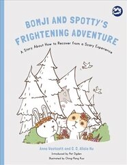 Bomji and Spotty's Frightening Adventure: A Story About How to Recover from a Scary Experience hind ja info | Ühiskonnateemalised raamatud | kaup24.ee