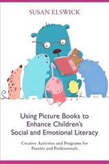 Using Picture Books to Enhance Children's Social and Emotional Literacy: Creative Activities and Programs for Parents and Professionals hind ja info | Ühiskonnateemalised raamatud | kaup24.ee