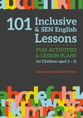 101 Inclusive and SEN English Lessons: Fun Activities and Lesson Plans for Children Aged 3 - 11 hind ja info | Ühiskonnateemalised raamatud | kaup24.ee