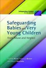 Safeguarding Babies and Very Young Children from Abuse and Neglect hind ja info | Ühiskonnateemalised raamatud | kaup24.ee
