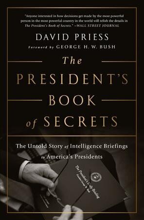 President's Book of Secrets: The Untold Story of Intelligence Briefings to America's Presidents from Kennedy to Obama First Trade Paper ed hind ja info | Ühiskonnateemalised raamatud | kaup24.ee