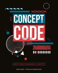 Concept Code: How to Create Meaningful Concepts hind ja info | Majandusalased raamatud | kaup24.ee