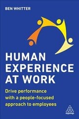 Human Experience at Work: Drive Performance with a People-focused approach to Employees цена и информация | Книги по экономике | kaup24.ee