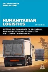 Humanitarian Logistics: Meeting the Challenge of Preparing for and Responding to Disasters and Complex Emergencies 4th Revised edition hind ja info | Majandusalased raamatud | kaup24.ee