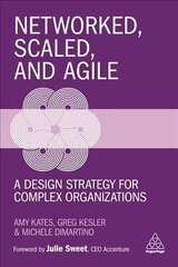 Networked, Scaled, and Agile: A Design Strategy for Complex Organizations hind ja info | Majandusalased raamatud | kaup24.ee