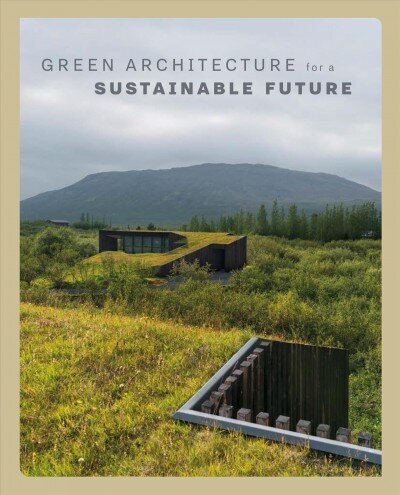 Green Architecture for a Sustainable Future цена и информация | Arhitektuuriraamatud | kaup24.ee