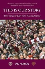 This is Our Story: How the Fans Kept their Hearts Beating цена и информация | Книги о питании и здоровом образе жизни | kaup24.ee