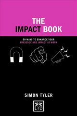 Impact Book: 50 ways to enhance your presence and impact at work hind ja info | Majandusalased raamatud | kaup24.ee