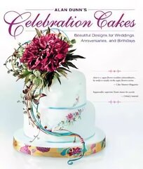 Alan Dunn's Celebration Cakes: Beautiful Designs for Weddings, Anniversaries, and Birthdays цена и информация | Книги рецептов | kaup24.ee