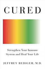 Cured: Strengthen Your Immune System and Heal Your Life hind ja info | Eneseabiraamatud | kaup24.ee
