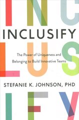 Inclusify: The Power of Uniqueness and Belonging to Build Innovative Teams цена и информация | Книги по экономике | kaup24.ee