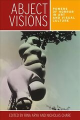 Abject Visions: Powers of Horror in Art and Visual Culture цена и информация | Книги об искусстве | kaup24.ee