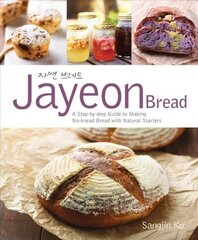 Jayeon Bread: A Step-by-step Guide to Making No-knead Breadwith Natural Starters hind ja info | Retseptiraamatud | kaup24.ee