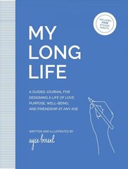 My Long Life: A Guided Journal for Designing a Life of Love, Purpose, Well-Being, and Friendship at Any Age цена и информация | Самоучители | kaup24.ee