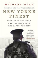 New York's Finest: Stories of the NYPD and the Hero Cops Who Saved the City цена и информация | Биографии, автобиогафии, мемуары | kaup24.ee