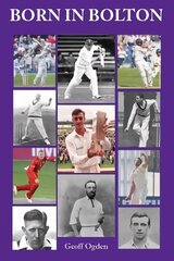 Born in Bolton: The First-Class Cricketers born in Bolton hind ja info | Tervislik eluviis ja toitumine | kaup24.ee