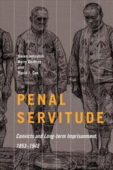 Penal Servitude: Convicts and Long-Term Imprisonment, 1853-1948 hind ja info | Ajalooraamatud | kaup24.ee