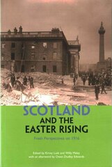 Scotland and the Easter Rising: Fresh Perspectives on 1916 цена и информация | Исторические книги | kaup24.ee