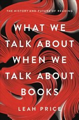 What We Talk About When We Talk About Books: The History and Future of Reading цена и информация | Исторические книги | kaup24.ee