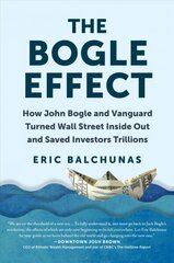 Bogle Effect: How John Bogle and Vanguard Turned Wall Street Inside Out and Saved Investors Trillions цена и информация | Книги по экономике | kaup24.ee
